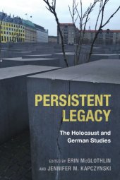 book Persistent legacy: the Holocaust and German studies