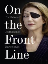 book On the front line: the collected journalism of Marie Colvin