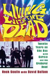 book Living with the Dead: twenty years on the bus with Garcia and the Grateful Dead