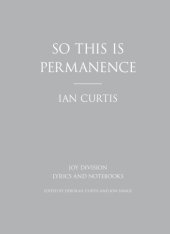 book So this Is permanence: Joy Division: lyrics and notebooks