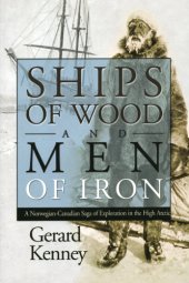 book Ships of wood and men of iron: a Norwegian-Canadian saga of exploration in the high Arctic