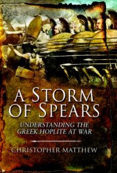 book A storm of spears: understanding the Greek Hoplite at war