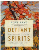 book Defiant spirits: the modernist revolution of the Group of Seven