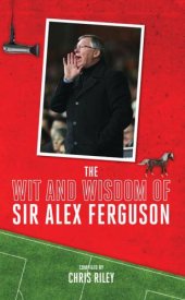 book The Wit and Wisdom of Sir Alex Ferguson