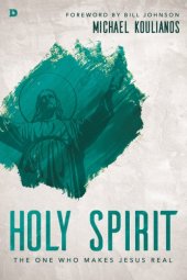 book Holy Spirit: The One Who Makes Jesus Real