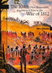 book The 104th (New Brunswick) Regiment of Foot in the War of 1812