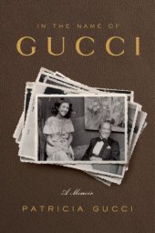 book In the name of Gucci: a memoir