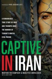 book Captive in Iran: [a remarkable true story of hope and triumph amid the horror of Tehran's brutal Evin Prison]