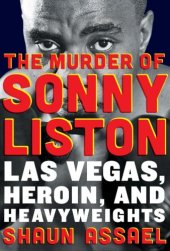 book The murder of Sonny Liston: Las Vegas, heroin, and heavyweights