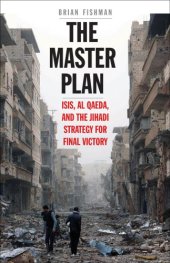 book The master plan: ISIS, al-Qaeda, and the Jihadi strategy for final victory