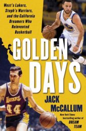 book Golden days: West's Lakers, Steph's Warriors, and the California dreamers who reinvented basketball