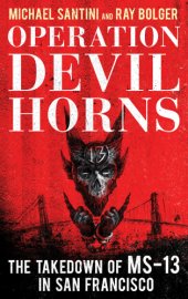 book Operation Devil Horns: the takedown of MS-13 in San Francisco