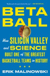 book Betaball: home Silicon Valley and science built one of the greatest basketball teams in history