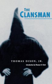 book The clansman: an historical romance of the Ku Klux Klan