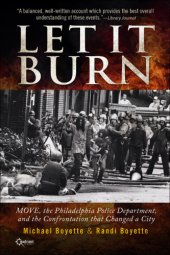 book Let it burn: MOVE, the Philadelphia Police Department, and the Confrontation that Changed a City