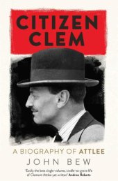 book Citizen Clem: A Biography of Attlee