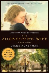 book The Zookeeper's Wife: A War Story (Movie Tie-in) (Movie Tie-in Editions)