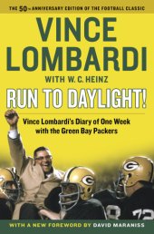 book Run to daylight!: Vince Lombardi with W.C. Heinz ; new foreword by David Maraniss ; introduction by John Madden and Dave Anderson