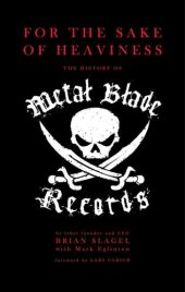 book For The Sake of Heaviness: The History of Metal Blade Records