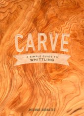 book Carve: a simple guide to whittling