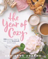 book The year of cozy: 125 recipes, crafts, and other homemade adventures