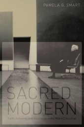 book Sacred modern: faith, activism, and aesthetics in the Menil Collection