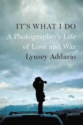 book It's what I do: a photographer's life of love and war