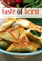 book The taste of Beirut: 175+ delicious Lebanese recipes from classics to contemporary to mezzes and more