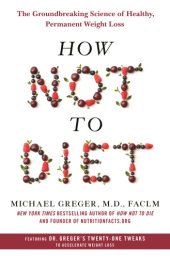 book How not to diet: the groundbreaking science of healthy, permanent weight loss