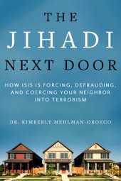 book The Jihadi next door: how Isis is forcing, defrauding, and coercing your neighbor into terrorism