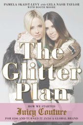 book The glitter plan: how we started Juicy Couture for $200 and turned it into a global brand