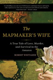 book The mapmaker's wife: a true tale of love, murder, and survival in the Amazon