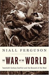 book The War of the World: Twentieth-Century Conflict and the Descent of the West