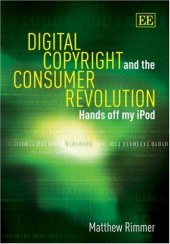 book Digital copyright and the consumer revolution: hands off my iPod