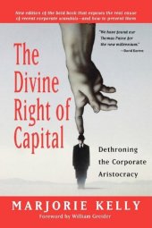 book The Divine Right of Capital: Dethroning the Corporate Aristocracy