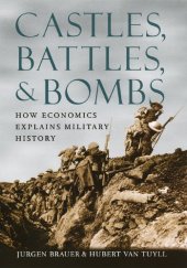 book Castles, Battles, and Bombs: How Economics Explains Military History