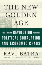 book The New Golden Age: The Coming Revolution against Political Corruption and Economic Chaos