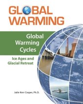 book Global Warming Cycles: Ice Ages and Glacial Retreat