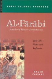 book Al-Farabi, Founder of Islamic Neoplatonism: His Life, Works, and Influence