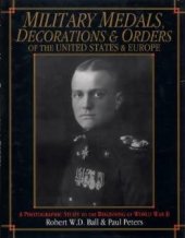 book Military Medals, Decorations, and Orders of the United States and Europe: A Photographic Study to the Beginning of WWII