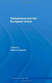 book Switzerland and the European Union: A Close, Contradictory and Misunderstood Relationship