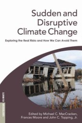 book Sudden and Disruptive Climate Change: Exploring the Real Risks and How We Can Avoid Them