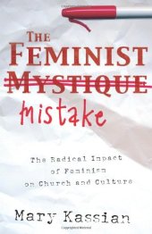 book The Feminist Mistake: The Radical Impact of Feminism on Church and Culture