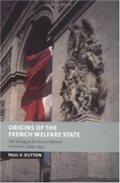 book Origins of the French Welfare State: The Struggle for Social Reform in France, 1914-1947