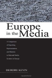 book Europe in the Media: A Comparison of Reporting, Representation, and Rhetoric in National Media Systems in Europe