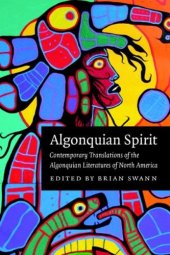 book Algonquian Spirit: Contemporary Translations of the Algonquian Literatures of North America