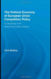 book The Political Economy of European Union Competition Policy: A Case Study of the Telecommunications Industry