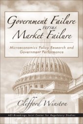 book Government Failure versus Market Failure: Microeconomic Policy Research and Government Performance