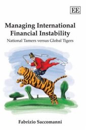 book Managing International Financial Instability: National Tamers Versus Global Tigers