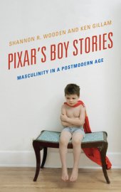 book Pixar's boy stories: masculinity in a postmodern age